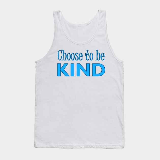 CHOOSE TO BE KIND Tank Top by Tees4Chill